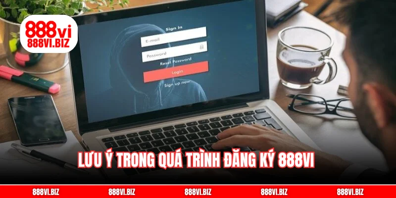 Lưu ý trong quá trình đăng ký 888vi