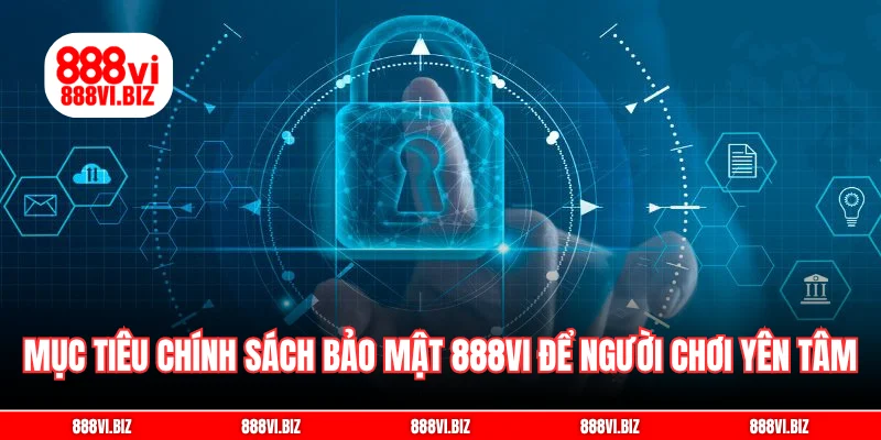 Mục tiêu về chính sách bảo mật 888vi để người chơi yên tâm