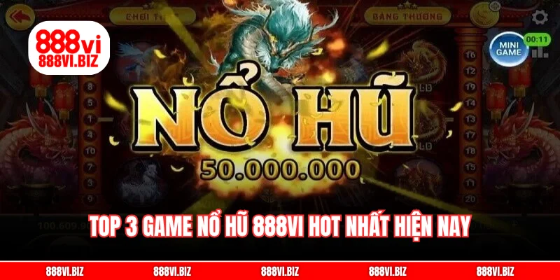 Top 3 game nổ hũ 888vi hot nhất hiện nay