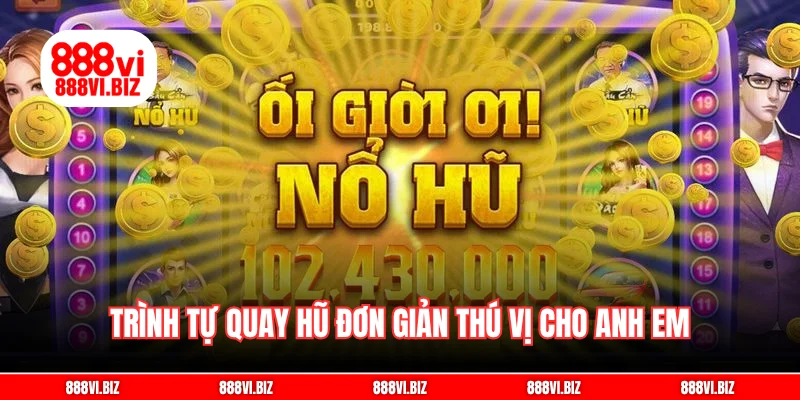 Trình tự quay hũ đơn giản thú vị cho anh em